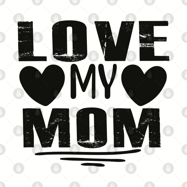 Love My Mom by busines_night