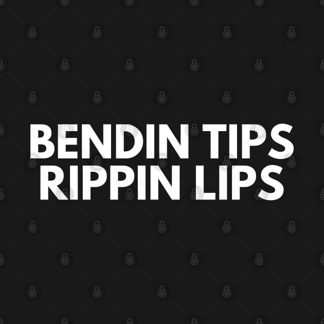 Bending Tips And Rippin Lips by HobbyAndArt