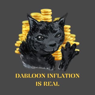 Dabloon inflation is real T-Shirt