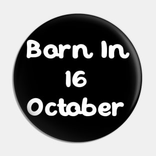 Born In 16 October Pin