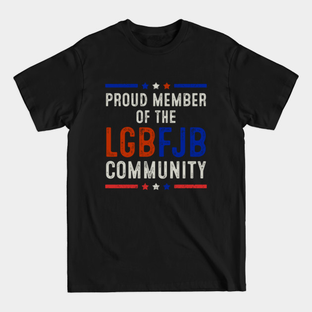 Disover Proud Member Of The LGBFJB Community - Proud Member Of The Lgbfjb Community - T-Shirt