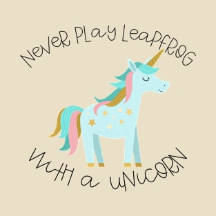 Never Play Leapfrog With A Unicorn T-Shirt