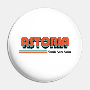 Astoria - Totally Very Sucks Pin