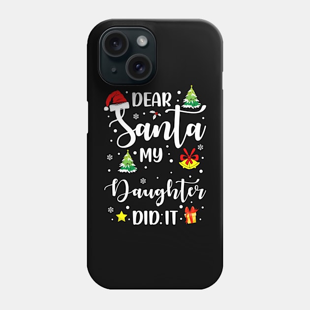 Dear Santa My Daughter Did It Funny Xmas Gifts Phone Case by CoolTees