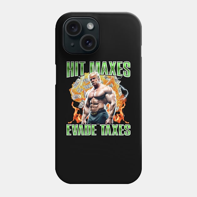 Hit Maxes Evade Taxes Trump Edition Phone Case by RuthlessMasculinity