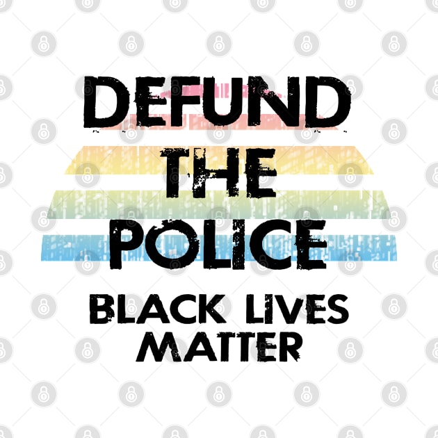 Defund the police. End police brutality. End systemic racism. Black lives matter. Justice for all. Stop racial hate and discrimination. Abuse of power. Support local communities. by IvyArtistic