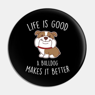 English Bulldog Makes It Better Dog Pin