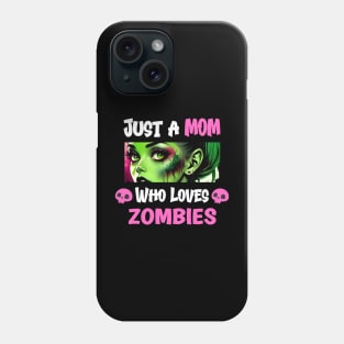 Just a Mom Who Loves Zombies Phone Case