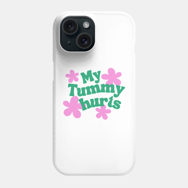 My tummy hurts Phone Case by hrose524