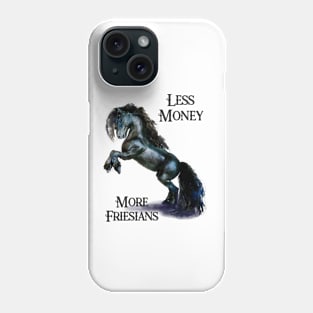 Less Money more Friesian Horses Funny Quote Stallion Horse Watercolor Phone Case