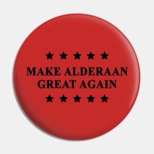 Make Alderaan Great Again (Black Text) Pin