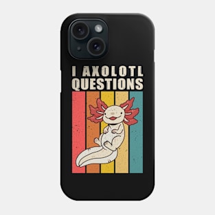 I Axolotl Questions Funny Cute Axolotl Vintage Phone Case