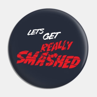 Lets get really smashed distressed party style logo Pin