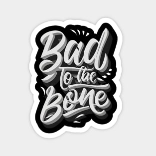 Bad To The Bone Magnet