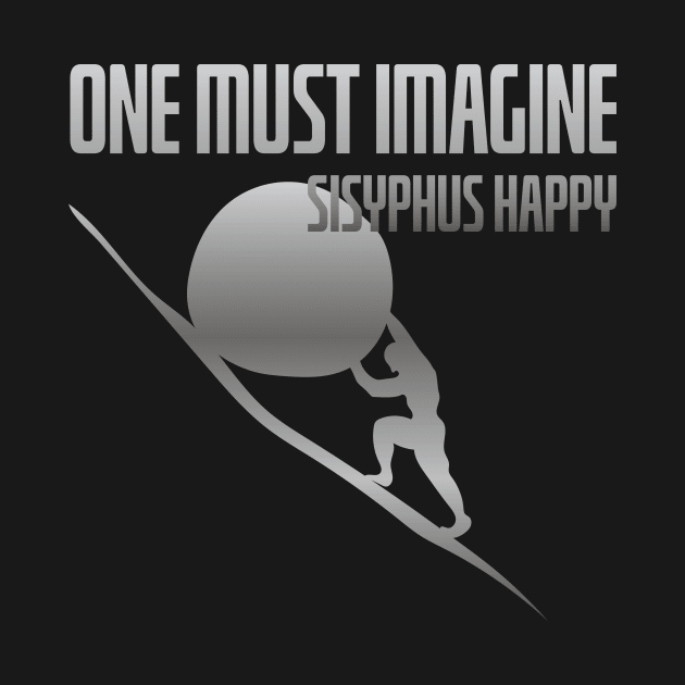 One must imagine Sisyphus happy by passivemoth