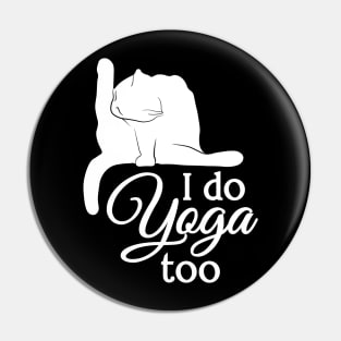 I Do Yoga Too | Cat | White | Black Pin