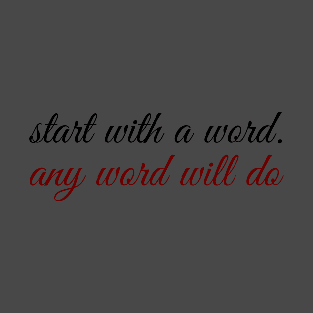 Start with a word. Any word will do by daghlashassan