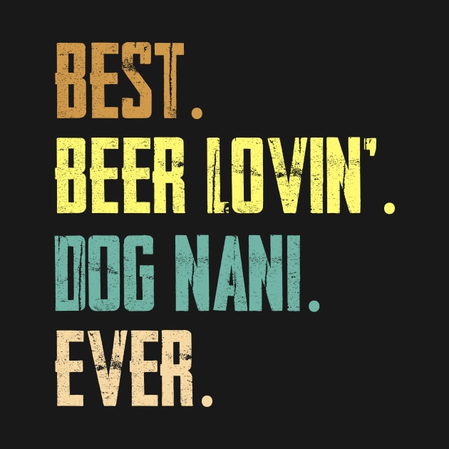 Best Beer Loving Dog Nani Ever by Sinclairmccallsavd