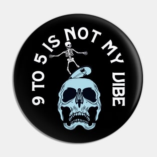 9 to 5 is not my vibe Pin