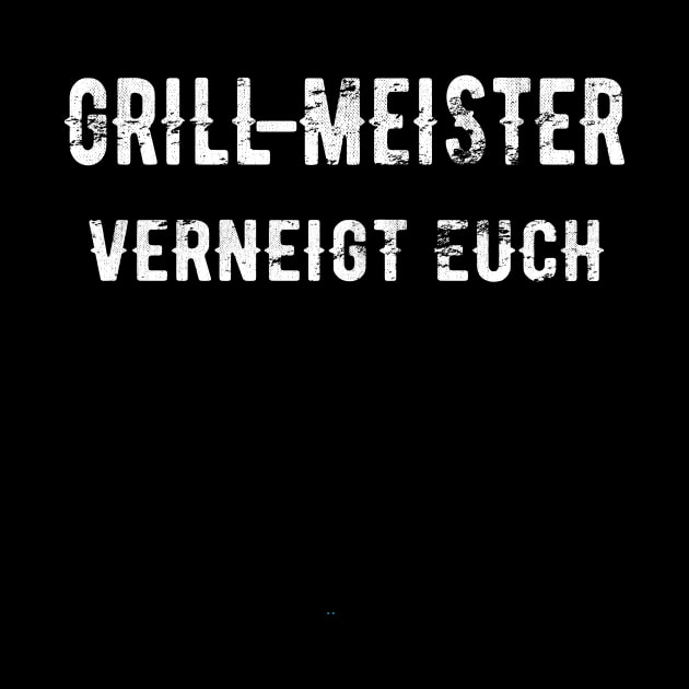 Grillmeister Verneigt Euch Grill BBQ Barbeque Geschenk by SinBle