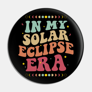 Groovy In My Solar Eclipse Era Total Solar Eclipse 2024 Pin