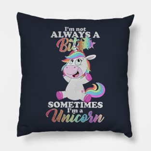 I’m not always a bitch sometimes I’m a Unicorn Pillow