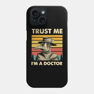 Trust Me I'm A Doctor - Plague Doctor Phone Case