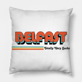 Belfast - Totally Very Sucks Pillow