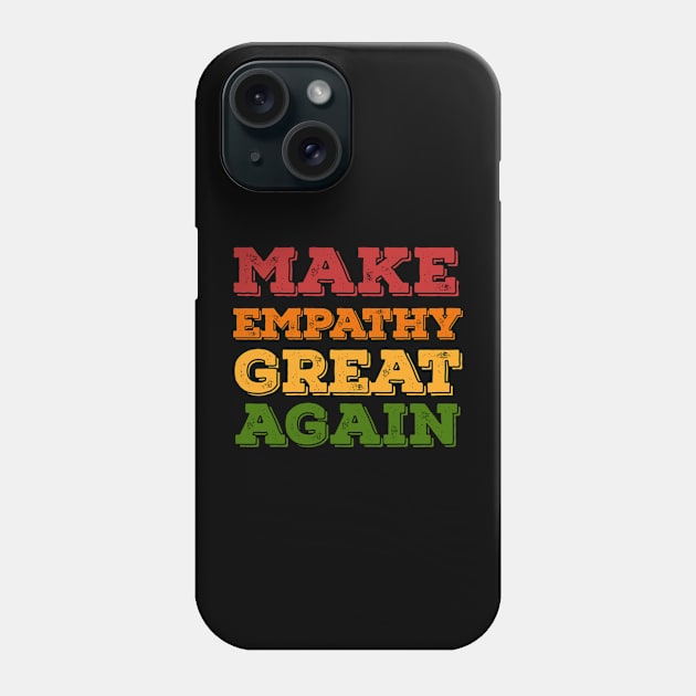 Make empathy great again Phone Case by Alennomacomicart