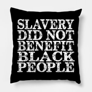 Slavery Did Not Benefit Black People Pillow