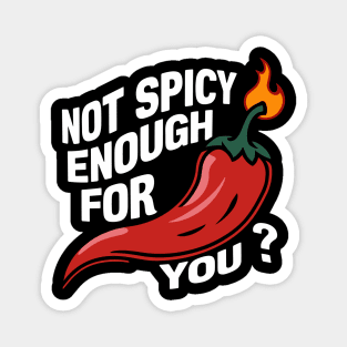 Not Spicy Enough Flaming Chili Foodie Challenge Magnet