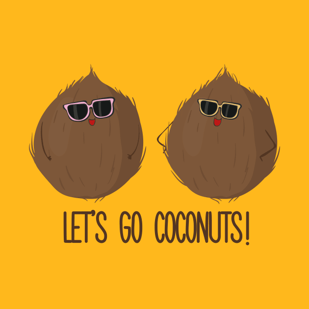 Let's Go Coconuts- Funny Coconuts Gift by Dreamy Panda Designs