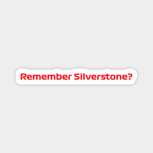 Remember Silverstone Magnet