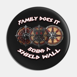 Family does it behind a shield wall Pin