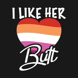 LGBTQ Lesbian Couple I Like Her Butt T-Shirt