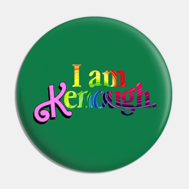 I Am Kenough Pin by AR-ROHMAN