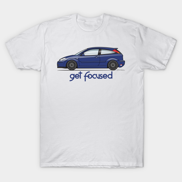 Get Focused Blue Ford Focus T Shirt Teepublic