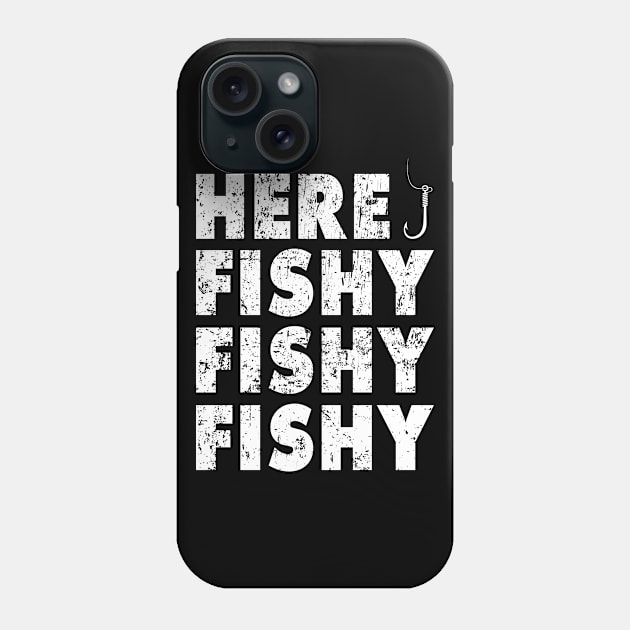 Here Fishy Fishy Fishy Shirt Funny Fishing Gift Phone Case by Krysta Clothing