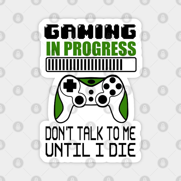 Gaming in progress don't talk to me until I die Magnet by Peach Lily Rainbow