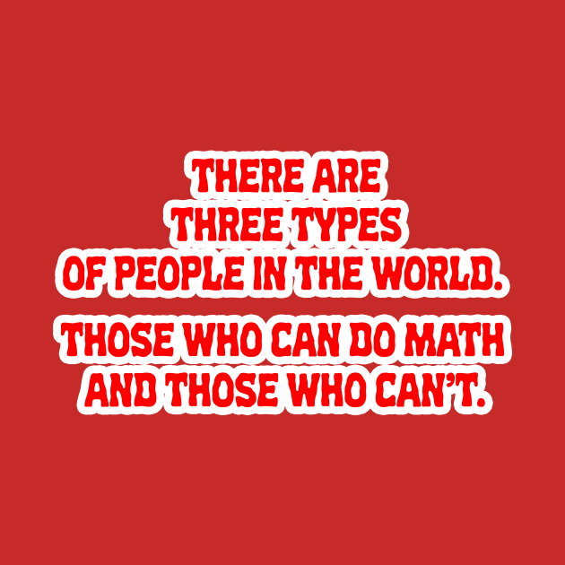 There Are Three Types Of People In The World by JPiC Designs