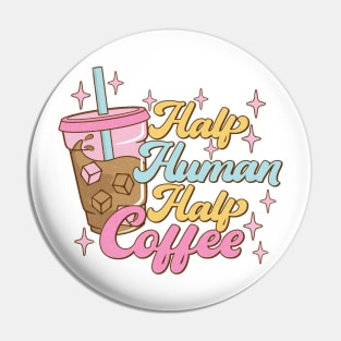Half human half coffee Funny Quote Hilarious Sayings Humor Pin