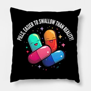 Easier to swallow than reality! v2 (round) Pillow