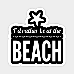 I'd Rather Be At The Beach Magnet