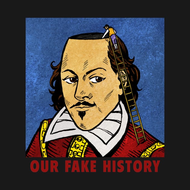 Shakespeare by Our Fake History