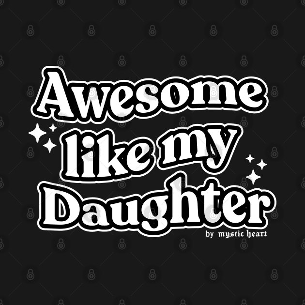 Awesome like my Daughter by Mystic Heart