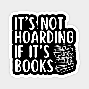 Its Not Hoarning If Its Books Lover Magnet