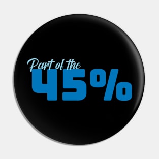 Part of the 45% of White Women against 45 - Blue Pin