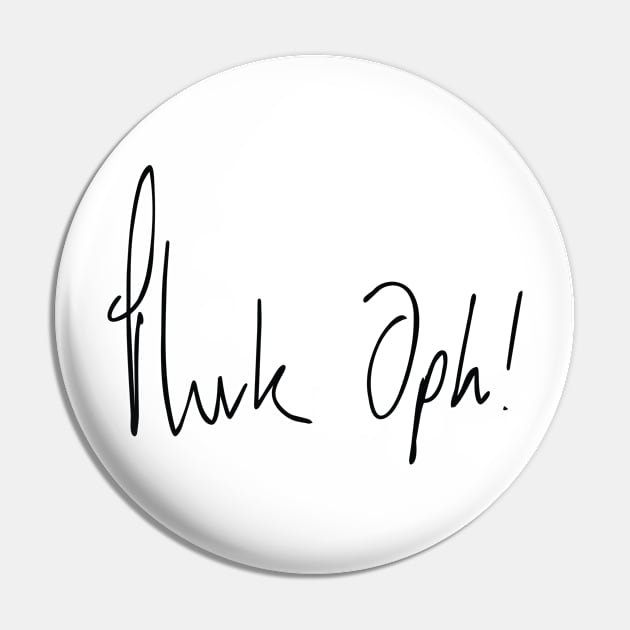 Fuck Off (Phuk Oph) 1 Pin by phoxydesign