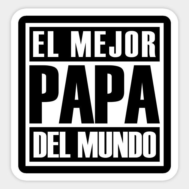 Daddy Awesome El Mejor Papa Del Mundo - Daddy Awesome El Mejor Papa Del  Mundo - Sticker | TeePublic