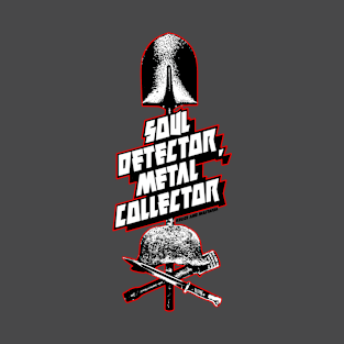 Soul detector Metal collector T-Shirt